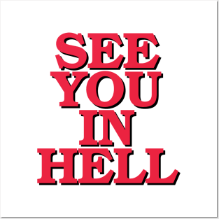 SEE YOU IN HELL! Posters and Art